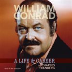 WILLIAM CONRAD : a life & career cover image