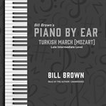 Turkish March (Mozart) : Late Intermediate Level. Piano by Ear cover image