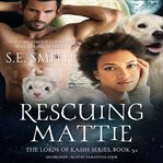 Rescuing mattie : a lords of kassis novella cover image