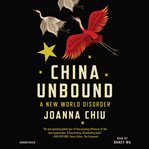 China unbound : a new world disorder cover image
