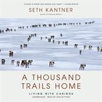 A thousand trails home : living with caribou cover image