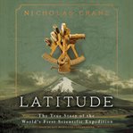Latitude : the true story of the world's first scientific expedition cover image