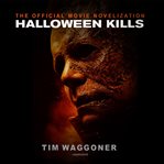 Halloween kills : the official movie novelization cover image