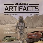 Assemble artifacts short story magazine: fall 2021 (issue #1). Short Stories cover image