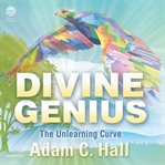 Divine genius. The Unlearning Curve cover image