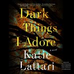 Dark things I adore cover image
