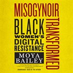 Misogynoir transformed : Black women's digital resistance cover image