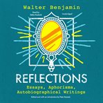 Reflections : essays, aphorisms, autobiographical writings cover image
