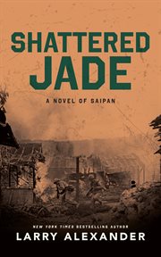 Shattered Jade : A Novel of Saipan cover image