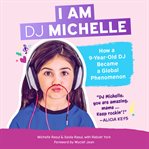 I AM DJ MICHELLE cover image