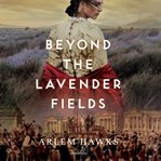 Beyond the lavender fields cover image