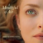 A mouthful of air : a novel cover image
