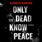 Only the Dead Know Peace cover image