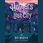 Hunters of the lost city cover image