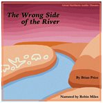 The wrong side of the river. A Novella cover image