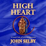 High heart. A Lucid Tale of Love & Discovery cover image