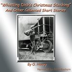 Whistling dick's christmas stocking. And Other Collected Short Stories cover image