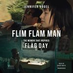 Flim-flam man : the memoir that inspired Flag day cover image