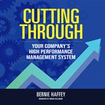 Cutting through : your company's high performance management system cover image