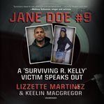 Jane Doe #9 : how I survived R. Kelly cover image