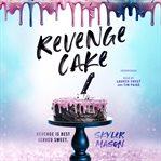Revenge Cake : A Deliciously Angsty College Romance cover image