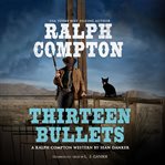 Ralph Compton: Thirteen Bullets cover image