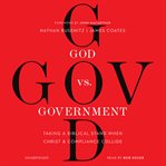 God vs. government : taking a biblical stand when Christ & compliance collide cover image