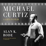 Michael Curtiz : a life in film cover image