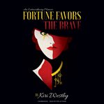 Fortune favors the brave : an extraordinary memoir cover image