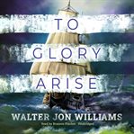 To glory arise cover image