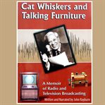 Cat Whiskers and Talking Furniture : A Memoir of Radio and Television Broadcasting cover image