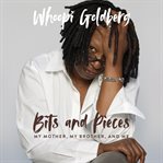 Bits and Pieces : My Mother, My Brother, and Me cover image