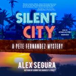 Silent city : a Pete Fernandez mystery cover image