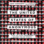 The United States of anonymous : how the First Amendment shaped online speech cover image