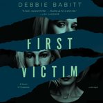 First victim : a novel of suspense cover image