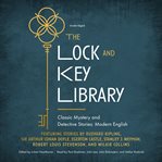 The lock and key library : classic mystery and detective stories : modern English cover image
