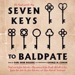 Seven keys to Baldpate : a mysterious melodramatic farce cover image