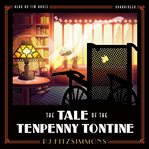 The tale of the Tenpenny Tontine cover image