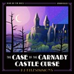 The case of the carnaby castle curse cover image