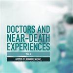 Doctors and near-death experiences. Volume 3 cover image