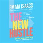 The New Hustle : Don't Work Harder, Just Work Better cover image