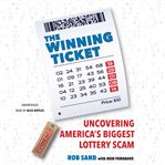 The winning ticket : uncovering America's biggest lottery scam cover image