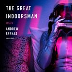 The great indoorsman : essays cover image