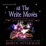 All the Write Moves : My So-Called Mystical Midlife Series, Book 3 cover image