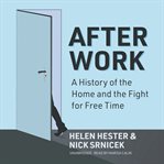After work : a history of home and the fight for free time cover image