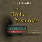 The Trolley to Yesterday cover image