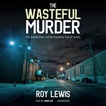 THE WASTEFUL MURDER cover image