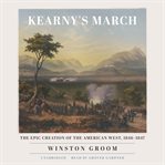Kearny's march : the epic creation of the American west, 1846-1847 cover image