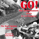 Go!, the Bettenhausen story : the race against a dream cover image