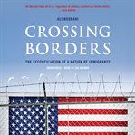 Crossing borders : the reconciliation of a nation of immigrants cover image